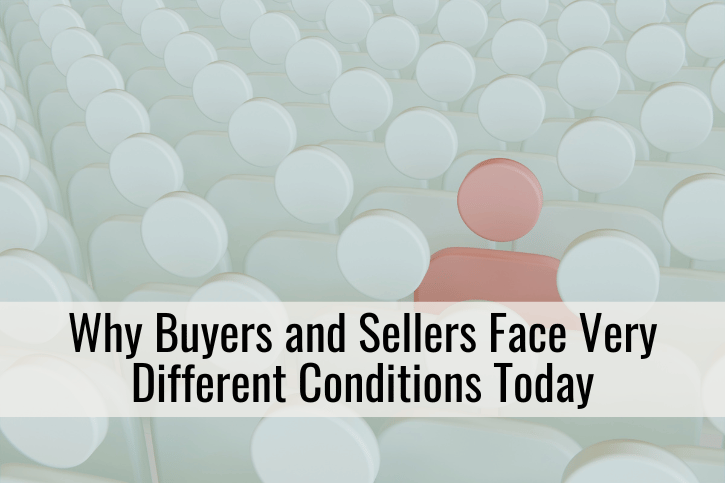 Why Buyers and Sellers Face Very Different Conditions Today