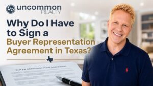 Why Do I Have to Sign a Buyer Representation Agreement in Texas?