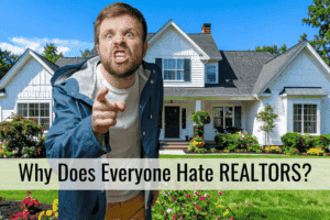 Why Does Everyone Hate REALTORS?