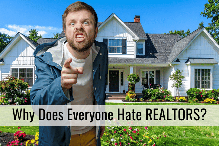 Why Does Everyone Hate REALTORS?