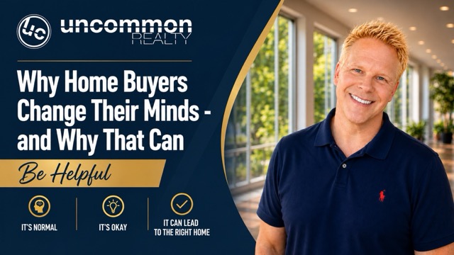 Why Home Buyers Change Their Minds - and Why That Can Be Helpful