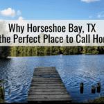 Why Horseshoe Bay, TX, Is the Perfect Place to Call Home