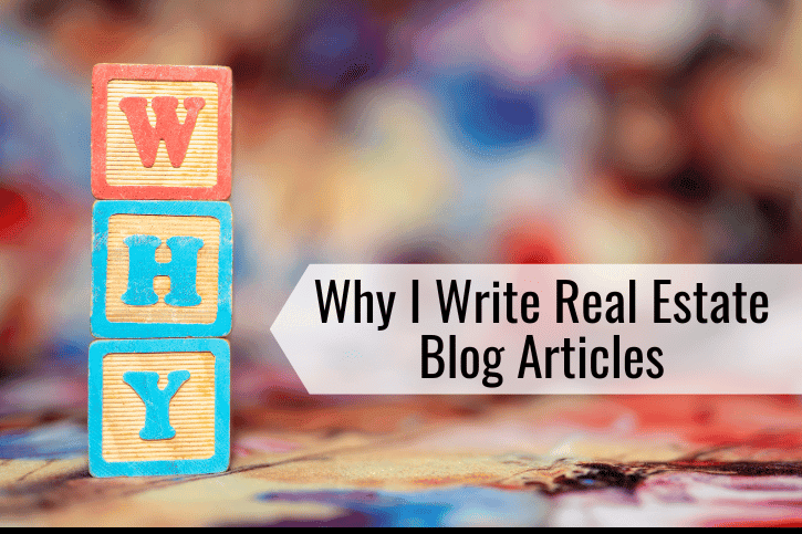 Why I Write Real Estate Blog Articles