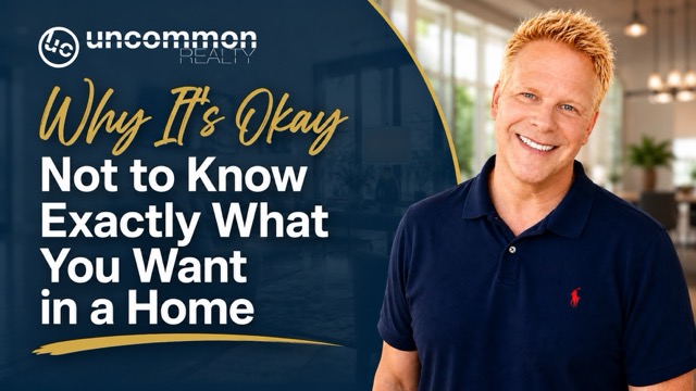 Why It’s Okay Not to Know Exactly What You Want in a Home