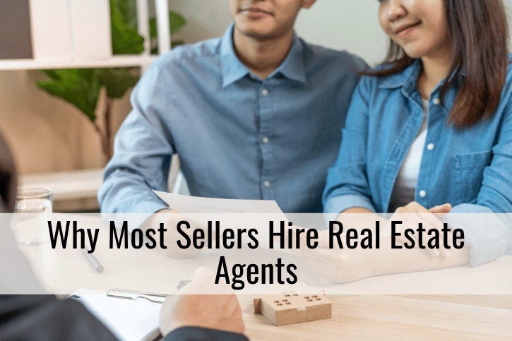 Why Most Sellers Hire Real Estate Agents