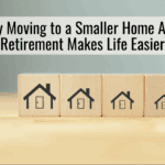 Why Moving to a Smaller Home After Retirement Makes Life Easier