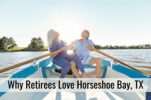 Why Retirees Love Horseshoe Bay, TX