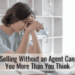 Why Selling Without an Agent Can Cost You More Than You Think