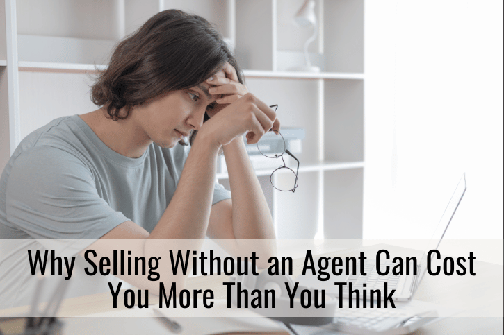 Why Selling Without an Agent Can Cost You More Than You Think