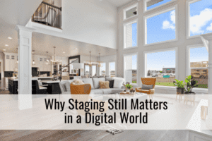 Why Staging Still Matters in a Digital World