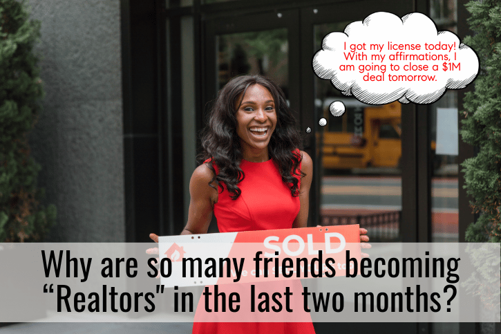 Why are so many friends becoming “Realtors" in the last two months?