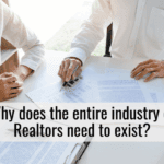 Why does the entire industry of Realtors need to exist?