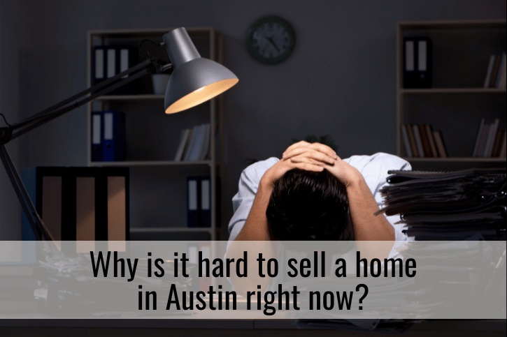 Why is it hard to sell a home in Austin right now?