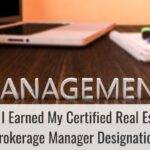 Why I Earned My Certified Real Estate Brokerage Manager Designation