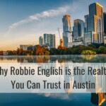 Why Robbie English is the Realtor You Can Trust in Austin