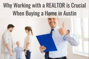 Why Working with a REALTOR is Crucial When Buying a Home in Austin