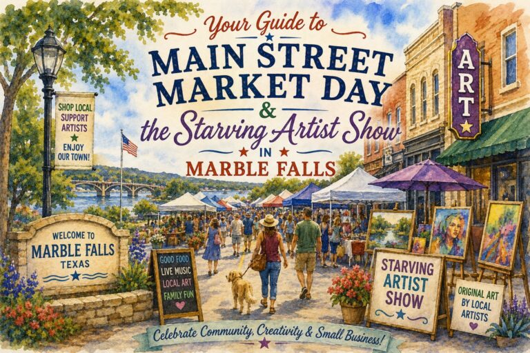 Your Guide to Main Street Market Day & the Starving Artist Show in Marble Falls