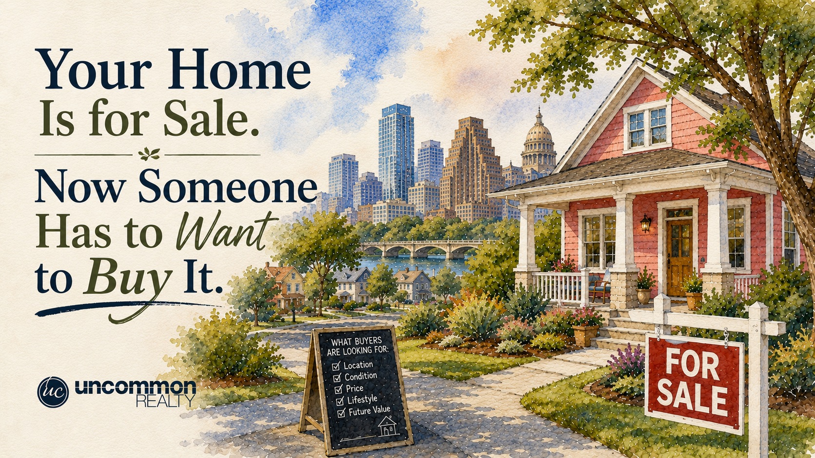 Your Home Is for Sale. Now Someone Has to Want to Buy It.