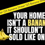 Your Home isn't a Banana. It Shouldn't Be Sold Like One