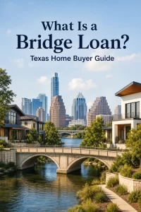 What Is a Bridge Loan? Texas Home Buyer Guide