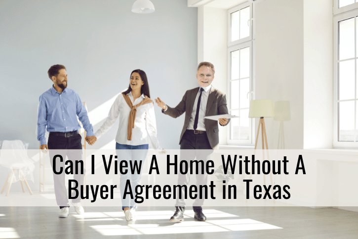 can I view a home without a buyer agreement in Texas