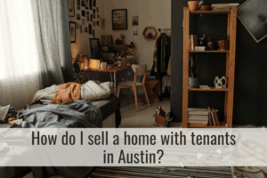 How do I sell a home with tenants in Austin?