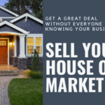Sell Your House Off-Market: Top Market Value, No Nosy Neighbors