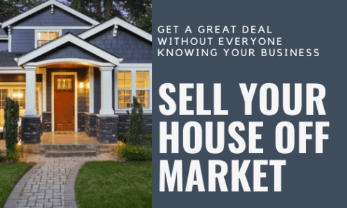 Sell Your House Off-Market: Top Market Value, No Nosy Neighbors