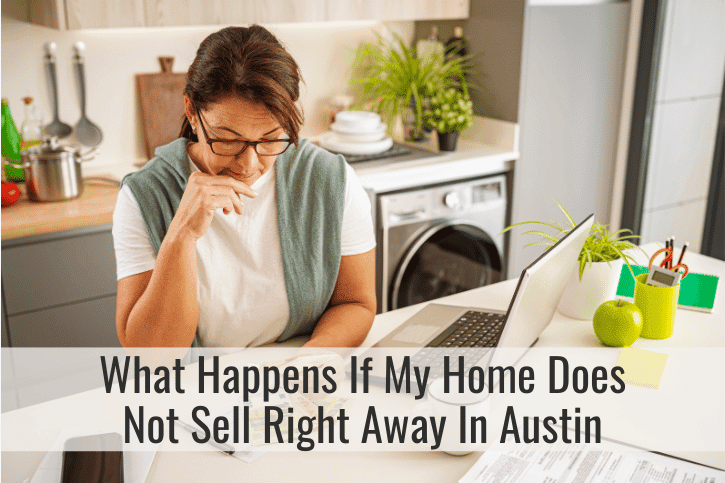 What Happens If My Home Does Not Sell Right Away In Austin